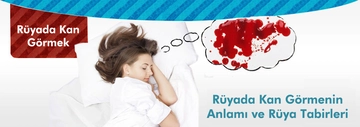 Rüyada Kan Görmek Rüya Yorumu ve Anlamı Rüyada Kan Görmek Rüya Yorumu ve Anlamı